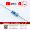 Resistors 1.2 mOhms (1/4 W)