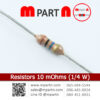 Resistors 10 mOhms (1/4 W)