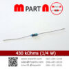 430 kOhms (1/4 W)