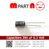 Capacitors 390 uF 6.3 Volt