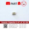 Ceramic Capacitor 0.47 uF 50 VDC